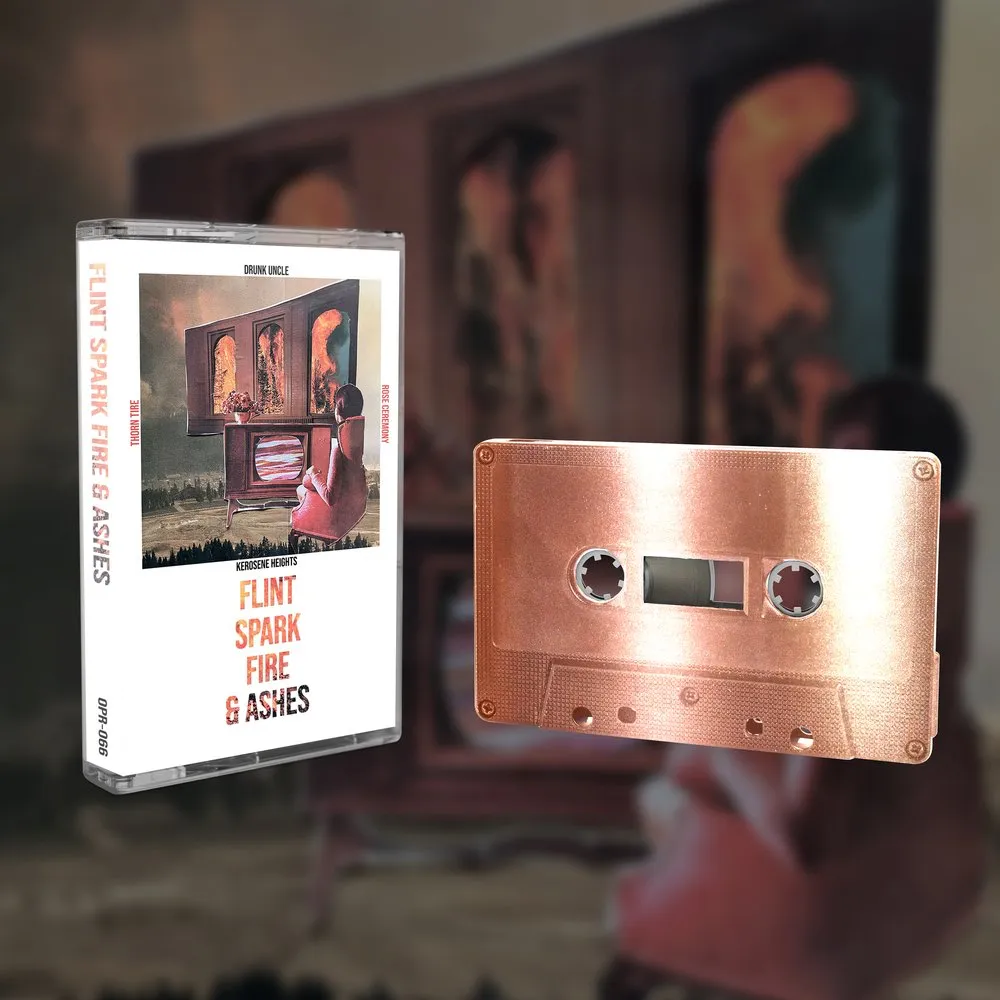 Drunk Uncle/Kerosene Heights/Rose Ceremony/Thorn Tire - "Flint Spark Fire & Ashes"